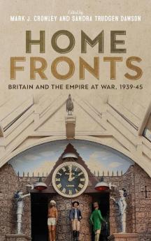Home Fronts - Britain and the Empire at War 1939-45