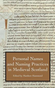 Personal Names and Naming Practices in Medieval Scotland