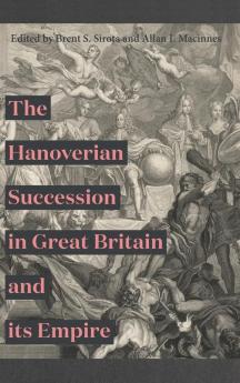 Hanoverian Succession in Great Britain and Its Empire