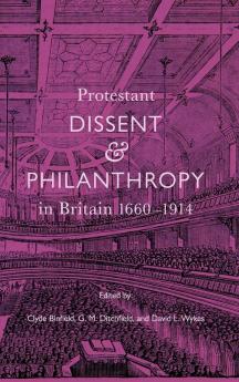 Protestant Dissent and Philanthropy in Britain 1660-1914