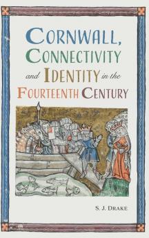 Cornwall Connectivity and Identity in the Fourteenth Century