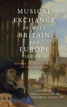 Musical Exchange Between Britain and Europe 1500-1800