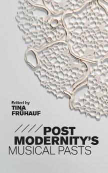 Postmodernity's Musical Pasts