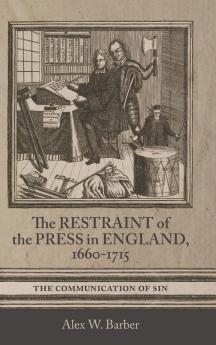 Restraint of the Press in England 1660-1715