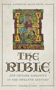 Bible and Crusade Narrative in the Twelfth Century