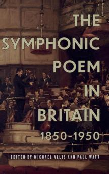 Symphonic Poem in Britain 1850-1950