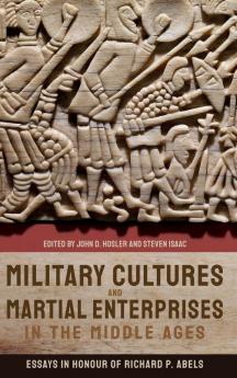 Military Cultures and Martial Enterprises in the Middle Ages
