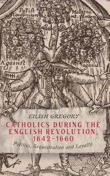 Catholics During the English Revolution 1642-1660