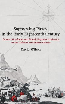 Suppressing Piracy in the Early Eighteenth Century