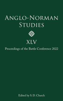 Anglo-Norman Studies XLV
