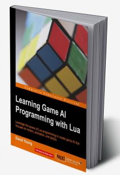 Learning Game AI Programming with Lua