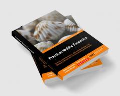 Practical Mobile Forensics