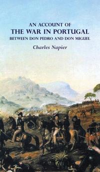 AN ACCOUNT OF  THE WAR IN PORTUGAL  BETWEEN Don PEDRO AND Don MIGUEL