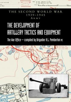 THE DEVELOPMENT OF ARTILLERY TACTICS AND EQUIPMENT