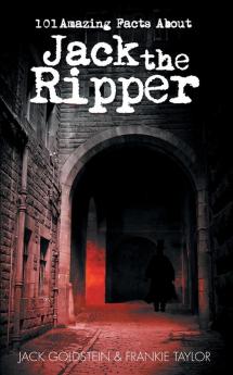 101 Amazing Facts About Jack the Ripper: 56