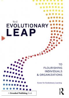 Evolutionary Leap to Flourishing Individuals and Organizations