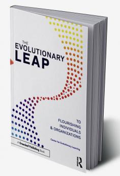 Evolutionary Leap to Flourishing Individuals and Organizations