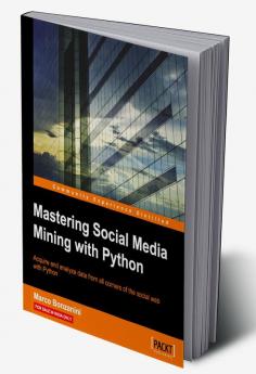 Mastering Social Media Mining with Python