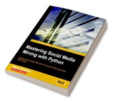 Mastering Social Media Mining with Python
