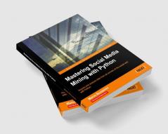 Mastering Social Media Mining with Python
