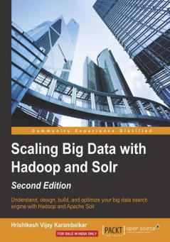 Scaling Big Data with Hadoop and Solr - Second Edition