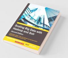 Scaling Big Data with Hadoop and Solr - Second Edition