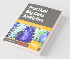 Practical Big Data Analytics