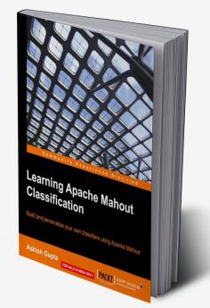 Learning Apache Mahout Classification