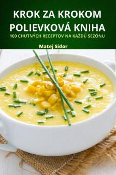 Krok Za Krokom Polievková Kniha (Slovak Edition)