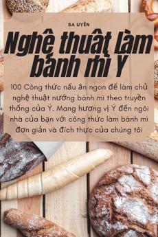 Nghệ Thuật Làm Bánh Mì Ý (Vietnamese Edition)