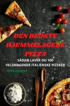 DEN BEDSTE HJEMMELAGEDE PIZZA