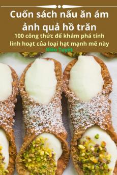 Cuốn Sách Nấu Ăn Ám Ảnh Quả Hồ Trăn (Vietnamese Edition)