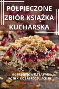Pólpieczone Zbiór Książka Kucharska (Polish Edition)