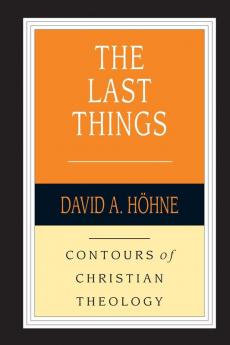 The Last Things (Contours of Christian Theology)