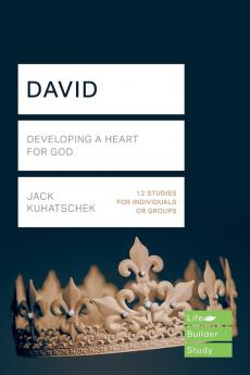 David (Lifebuilder Study Guides): Developing a heart for God (Lifebuilder Bible Study Guides 202)