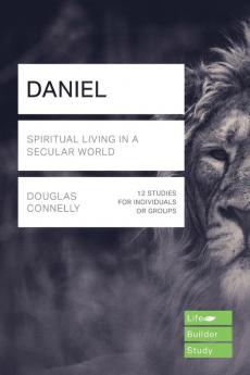 Daniel (Lifebuilder Study Guides): Spiritual Living in a Secular World (Lifebuilder Bible Study Guides 213)