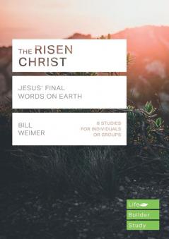 The Risen Christ: Jesus' Final Words on Earth (Lifebuilder Bible Study Guides)