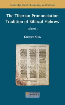 The Tiberian Pronunciation Tradition of Biblical Hebrew Volume 1