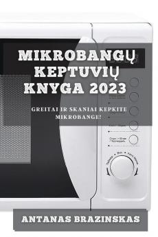 Mikrobangų Keptuvių Knyga 2023: Greitai Ir Skaniai Kepkite Mikrobange! (Lithuanian Edition)