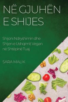 Në Gjuhën E Shijes: Shijoni Ndryshimin Dhe Shijen E Ushqimit Vegan Në Shtëpinë Tuaj (Albanian Edition)