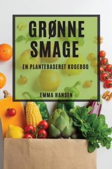 Grønne Smage: En Plantebaseret Kogebog (Danish Edition)