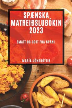 Spænska matreiðslubókin 2023: Smátt og gott frá Spáni (Icelandic Edition)