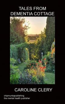 TALES FROM DEMENTIA COTTAGE