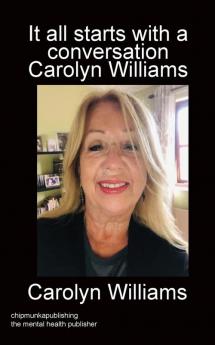 It all starts with a conversation Carolyn Williams  colour