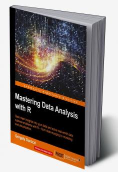 Mastering Data Analysis with R