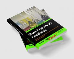 Flask Framework Cookbook