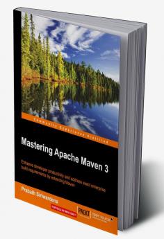 Mastering Apache Maven 3