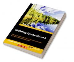 Mastering Apache Maven 3