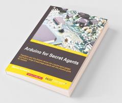 Arduino for Secret Agents