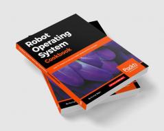 Robot Operating System Cookbook